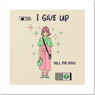 I give up kill me know, Ironic funny kawaii pastel aesthetic dark humor Posters and Art